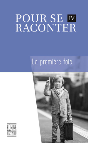 Pour se raconter IV. La pemière fois